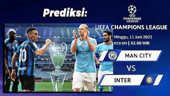 Prediksi Manchester City vs Inter Milan pada Final Liga Champions 2022/2023, 11 Juni 2023